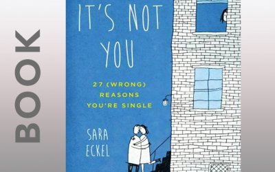 It’s Not You: 27 (Wrong) Reasons You’re Single – Book by Sara Eckel